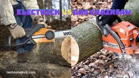 Electric Vs Gas Chainsaw Which Is Right For Your Needs