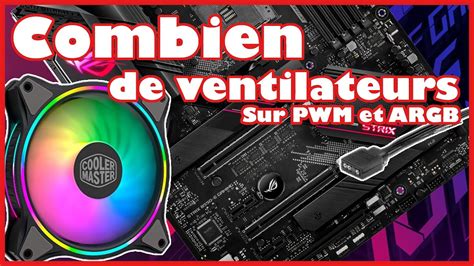 Combien De Ventilateurs Brancher Sur PWM Et ARGB YouTube