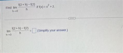 Solved Find Limh→0hf 2 H −f 2 If F X X2 2