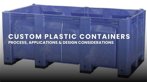 custom plastic containers process applications design considerations