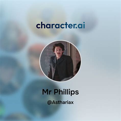 Chat With Mr Phillips Characterai Ai Chat Reimaginedyour Words