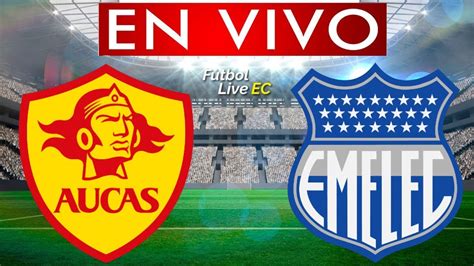 Aucas Vs Emelec En Vivo Youtube