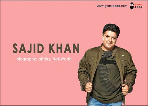 sajid khan net worth