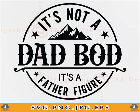 It S Not A Dad Bod It S A Father Figure SVG Fathers Day Gift SVG