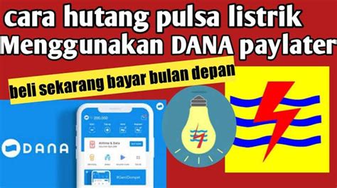 6 Cara Beli Token Listrik Pakai DANA PayLater Bayar Bulan Depan