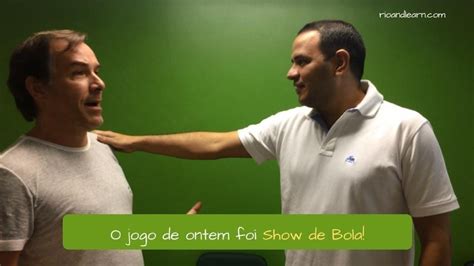 Lxl Show De Bola - Show de bola meaning - Rio & Learn Portuguese School