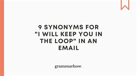 9 Synonyms For I Will Keep You In The Loop In An Email