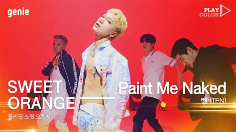 PLAY COLOR TEN 텐 Paint Me Naked YouTube