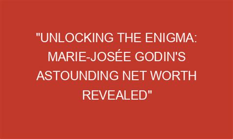 "Unlocking the Enigma: Marie-Josée Godin's Astounding Net Worth ...