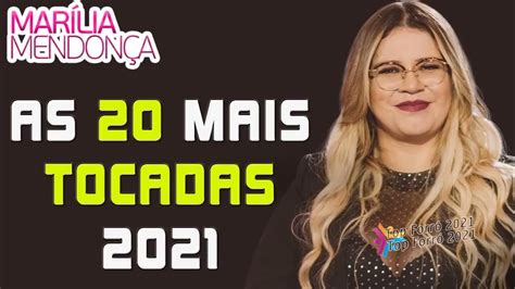 MarÍlia MendonÇa As Mais Tocadas 2021 As Melhores MÚsicas Da MarÍlia