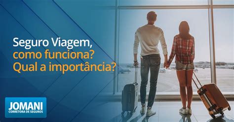 Seguro viagem como funciona e qual a importância JOMANI