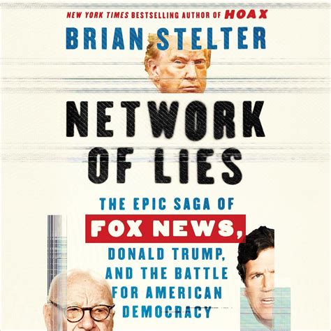 Network of Lies: The Epic Saga of Fox News, Donald Trump, and the