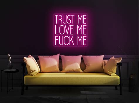 Trust Me Love Me Fuck Me Neon Sign Trust Me Neon Sign Love Me Neon