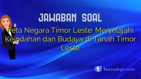 Peta Negara Timor Leste Menjelajahi Keindahan Dan Budaya Di Tanah