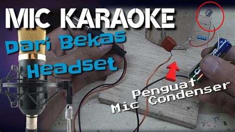 Cara Membuat Mic Karaoke Dari Headset Bekas Membuat Penguat Mic