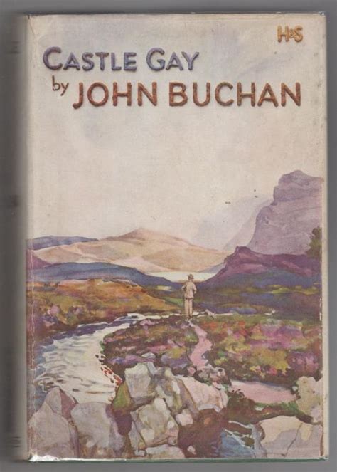 Castle Gay By John Buchan First Edition By John Buchan Very Good Hardcover 1930 First