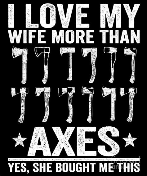 Axe Throwing Dad I Love My Wife More Than Axes Digital Art By Lisa