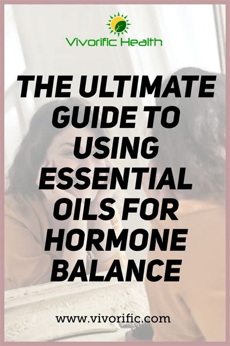 The Ultimate Guide To Using Essential Oils For Hormone Balance