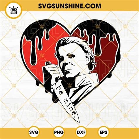 Michael Myers Be Mine Svg Horror Valentines Day Svg Horror Valentines Svg Png Dxf Eps Cutting