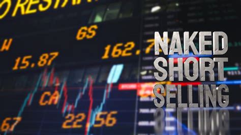 Premium Photo Naked Short Selling Refers To The Practice Of Selling A Financial Asset Short