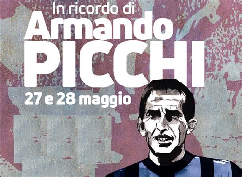 Due Giornate Di Eventi In Ricordo Di Armando Picchi Il Gazzettino Di