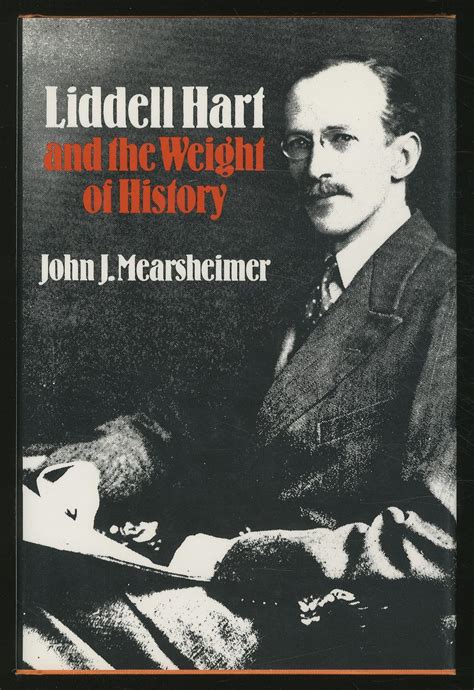 Liddell Hart And The Weight Of History Von Mearsheimer John J Fine