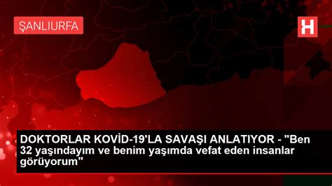 Son Dakika DOKTORLAR KOVİD 19 LA SAVAŞI ANLATIYOR Ben 32