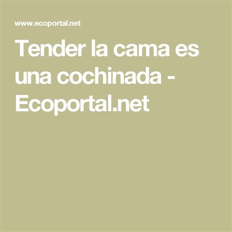 Tender La Cama Es Una Cochinada Ecoportal Net