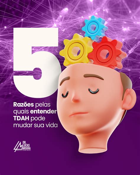 5 razões pelas quais entender o TDAH pode mudar sua vida e o melhor