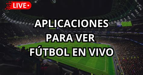 Aprende Como Ver Partidos De Fútbol En Android De Forma Gratuita Con