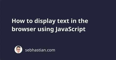 How To Display Text In The Browser Using Javascript Sebhastian