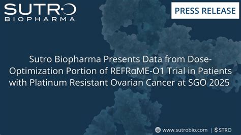 Sutro Biopharma presents data from REFRαME-O1 trial | Sutro Biopharma ...