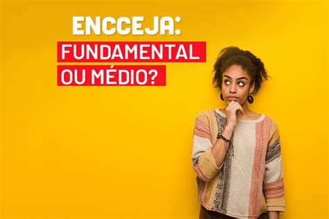 Nao Terminei O Ensino Fundamental Posso Fazer Encceja Ensino Medio - Encceja Fundamental ou Médio? - Termine Seus Estudos Destaque