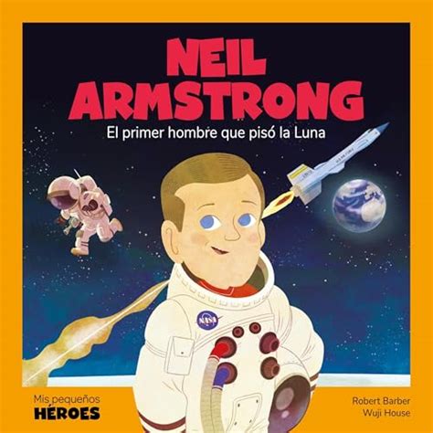 Neil Armstrong El Primer Hombre Que Pisó La Luna Audiobook By Robert