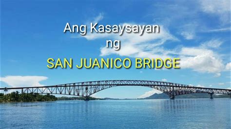 san juanico bridge kasaysayan ng san juanico bridge samar leyte