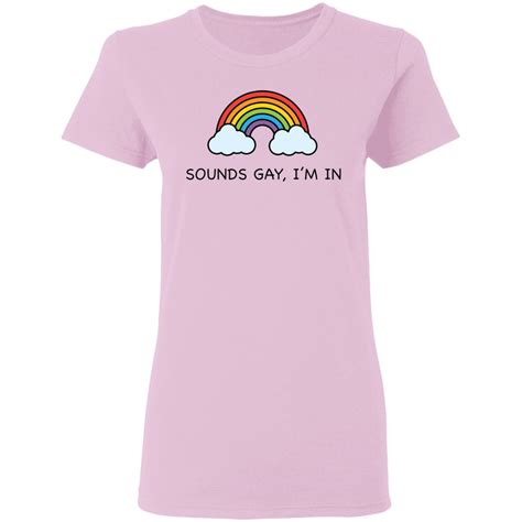 Rainbow Sounds Gay Im In Shirt Bucktee