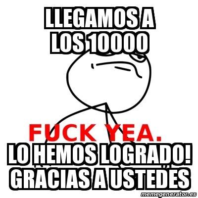 Meme Fuck Yea Llegamos A Los Lo Hemos Logrado Gracias A Ustedes