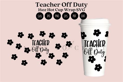 Teacher Off Duty Daisy 16oz Hot Cup Tumbler Wrap SVG