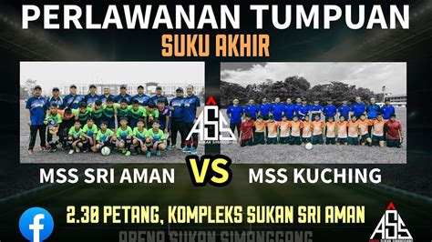 Kuching Vs Sri Aman Kejohanan Bola Sepak 12tkb MSS 2023 YouTube