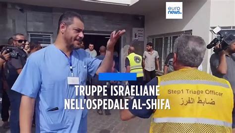 Gaza Le Forze Israeliane Entrano Nell Ospedale Di Al Shifa Video