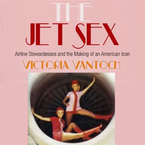 Amazon Co Jp The Jet Sex Airline Stewardesses And The Making Of An American Icon Audible
