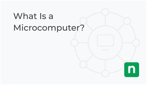 What Is a Microcomputer? | Definition & Benefits | NinjaOne