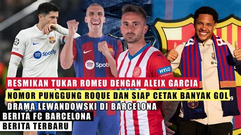 RESMIKAN Aleix Garcia Ditukar Dengan Romeu Nomor Punggung Roque