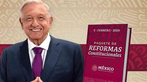 ¿cuáles Son Las Reformas Constitucionales Que Propondrá Amlo