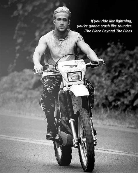 If you ride like lightning, you're gonna crash like thunder. -The Place ...