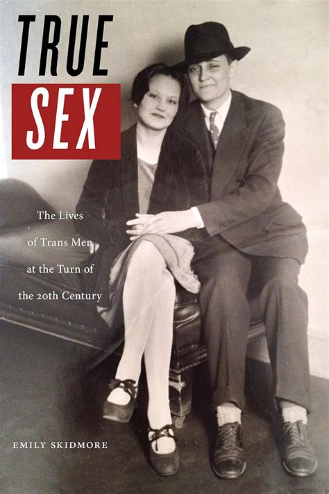 True Sex The Lives Of Trans Men At The Turn Of The Twentieth Century Skidmore Emily