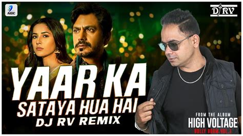 Yaar Ka Sataya Hua Hai Remix Dj Rv B Praak Nawazuddin Siddiqui