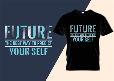 Future The Best Way To Predict Your Self T Shirt Design 14662843 Vector