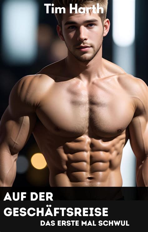 Auf Der Gesch Ftsreise Das Erste Mal Schwul Gay Erotik Deutsch Ebook Harth Tim Amazon De