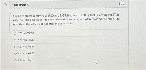 Solved Question 41ptsA 4.00kg ﻿object is moving at 5.00ms | Chegg.com
